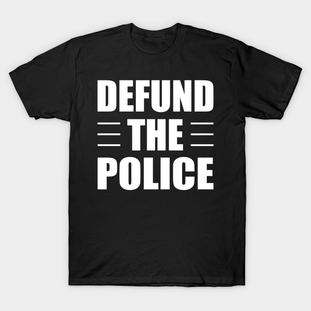 Defund The Police T-Shirt by PatelUmad